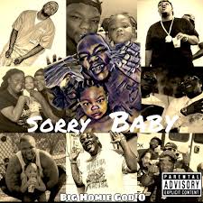 Big Homie God’O – Sorry Baby Listen to Big Homie God’O’s “Sorry Baby” — a hip-hop track mixing gritty struggle with a heartfelt message.